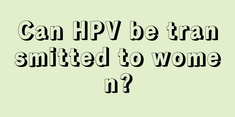 Can HPV be transmitted to women?