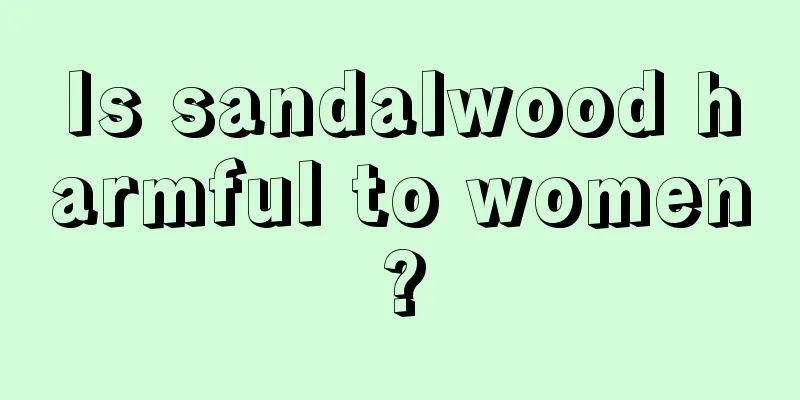 Is sandalwood harmful to women?