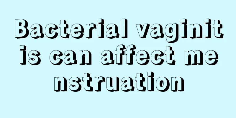 Bacterial vaginitis can affect menstruation