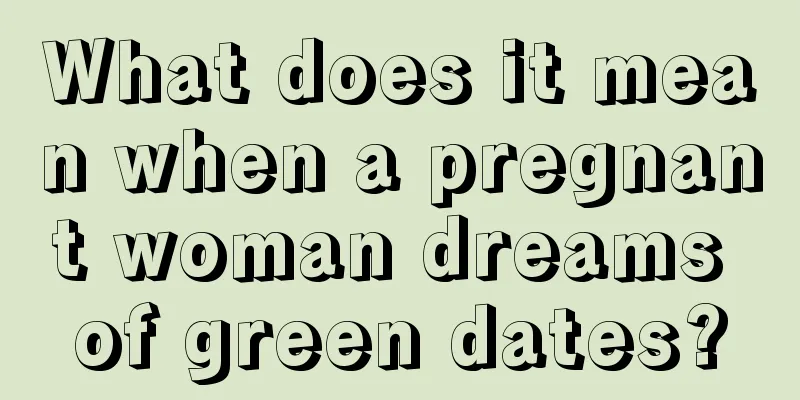 What does it mean when a pregnant woman dreams of green dates?