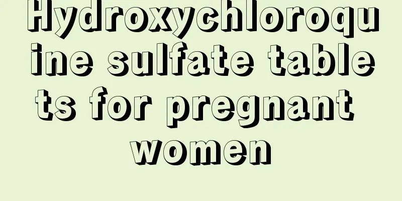 Hydroxychloroquine sulfate tablets for pregnant women