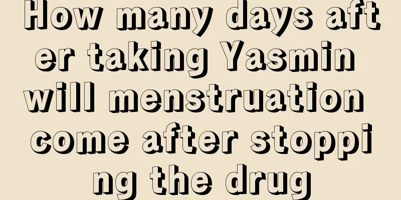 How many days after taking Yasmin will menstruation come after stopping the drug