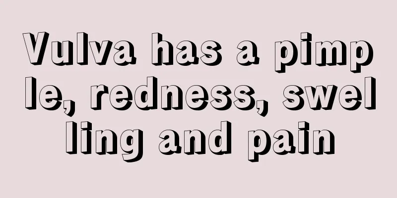 Vulva has a pimple, redness, swelling and pain