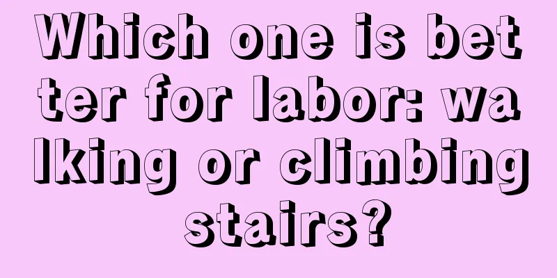 Which one is better for labor: walking or climbing stairs?