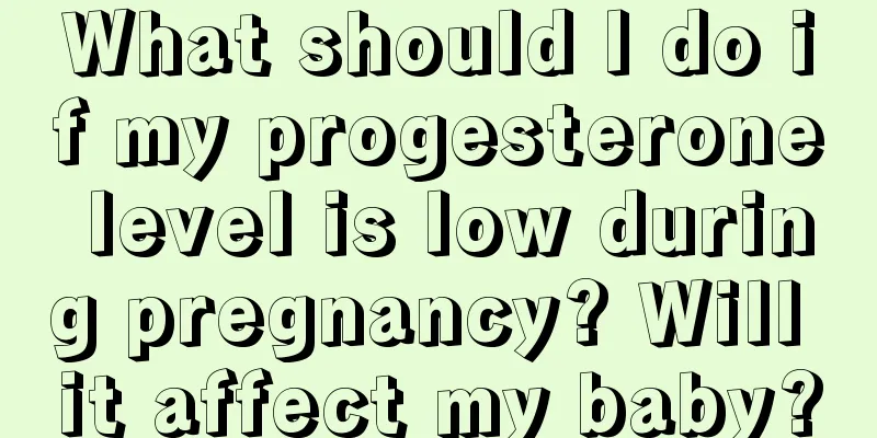 What should I do if my progesterone level is low during pregnancy? Will it affect my baby?