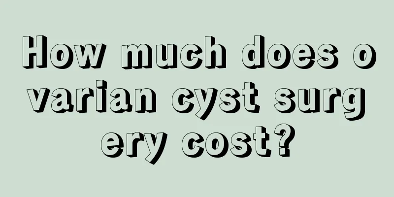 How much does ovarian cyst surgery cost?