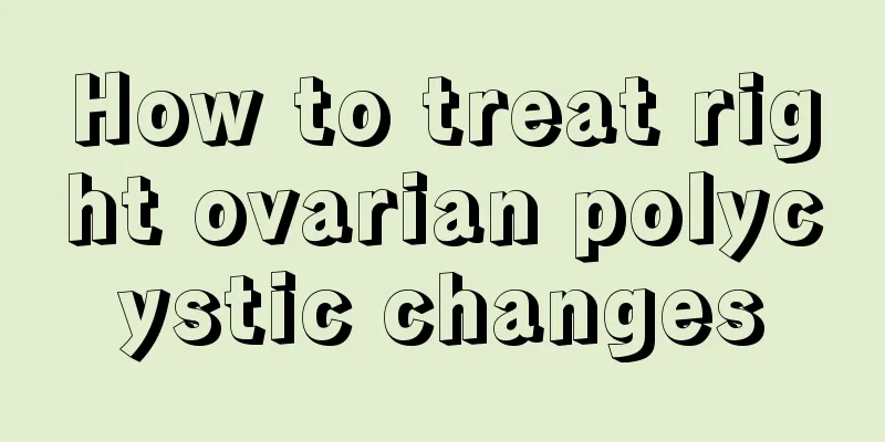 How to treat right ovarian polycystic changes