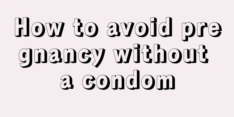 How to avoid pregnancy without a condom