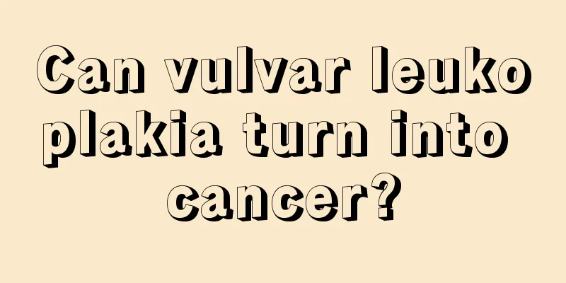 Can vulvar leukoplakia turn into cancer?