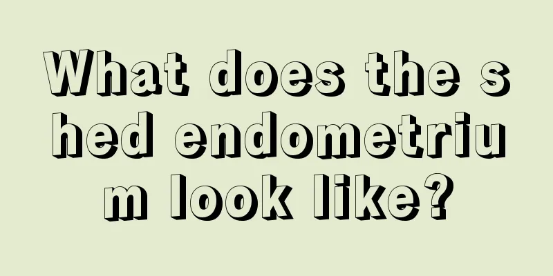 What does the shed endometrium look like?