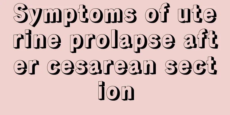 Symptoms of uterine prolapse after cesarean section