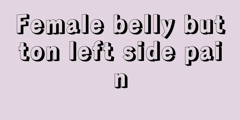 Female belly button left side pain