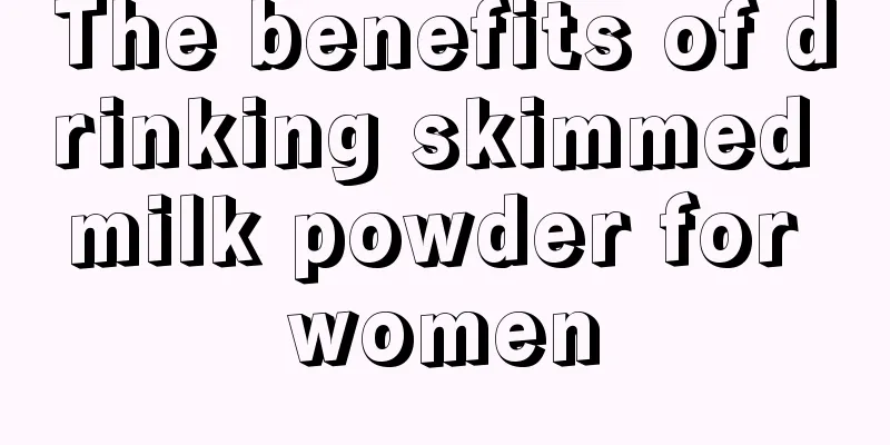 The benefits of drinking skimmed milk powder for women