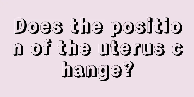 Does the position of the uterus change?