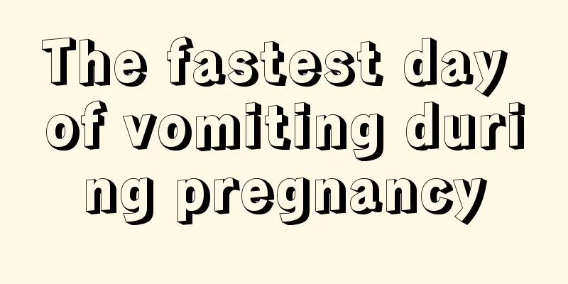 The fastest day of vomiting during pregnancy