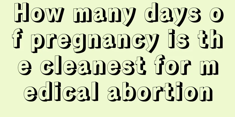 How many days of pregnancy is the cleanest for medical abortion