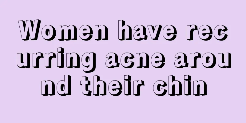 Women have recurring acne around their chin