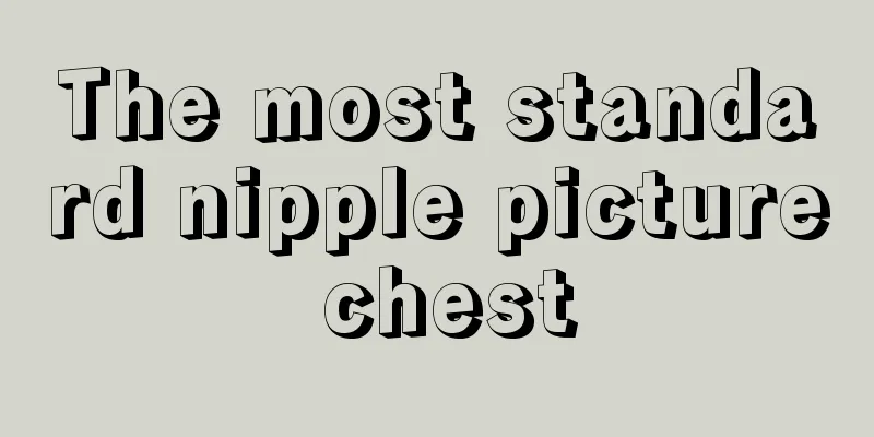 The most standard nipple picture chest