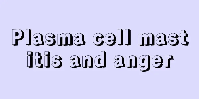 Plasma cell mastitis and anger