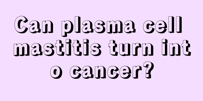 Can plasma cell mastitis turn into cancer?