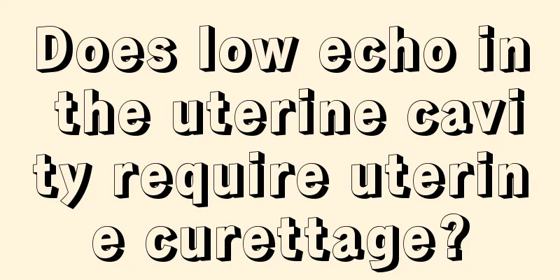 Does low echo in the uterine cavity require uterine curettage?