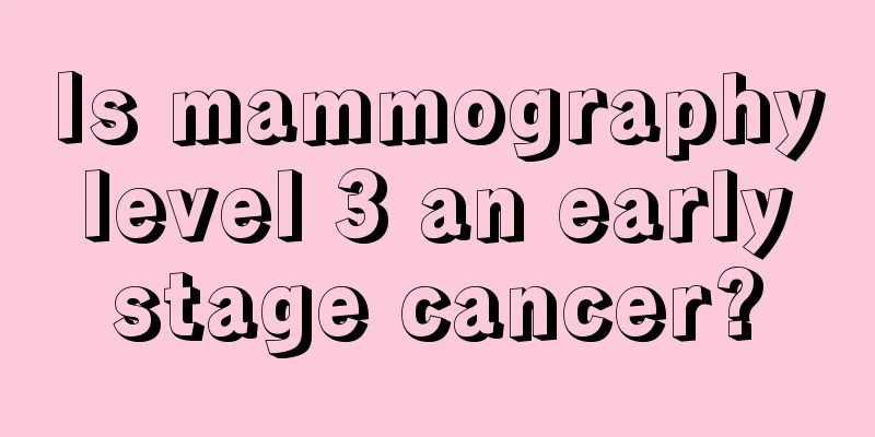 Is mammography level 3 an early stage cancer?