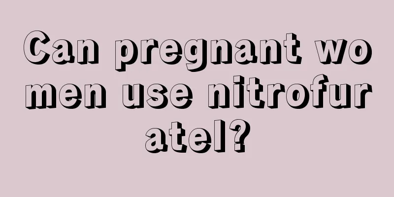 Can pregnant women use nitrofuratel?