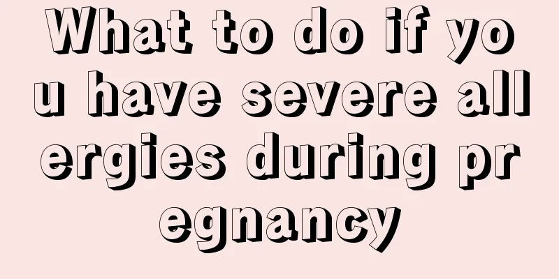 What to do if you have severe allergies during pregnancy