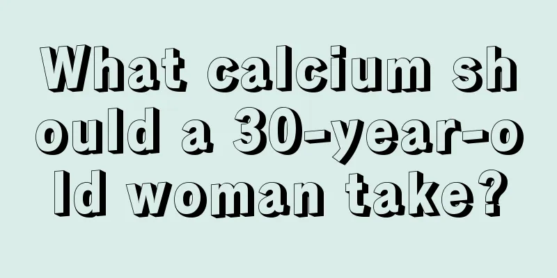 What calcium should a 30-year-old woman take?