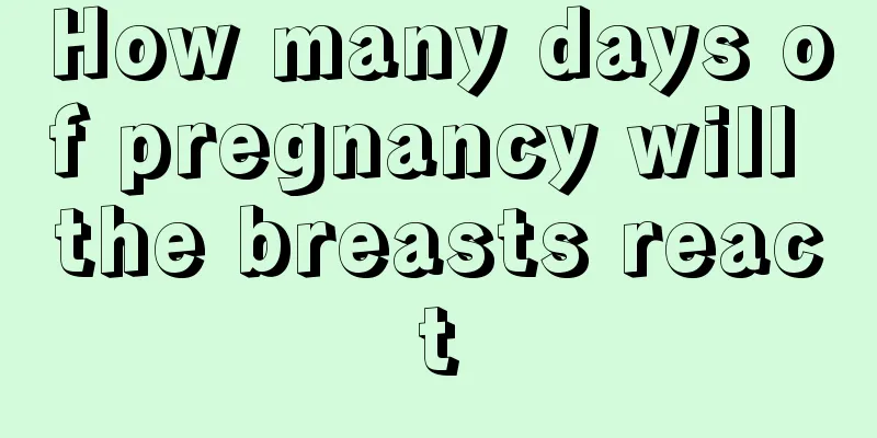 How many days of pregnancy will the breasts react