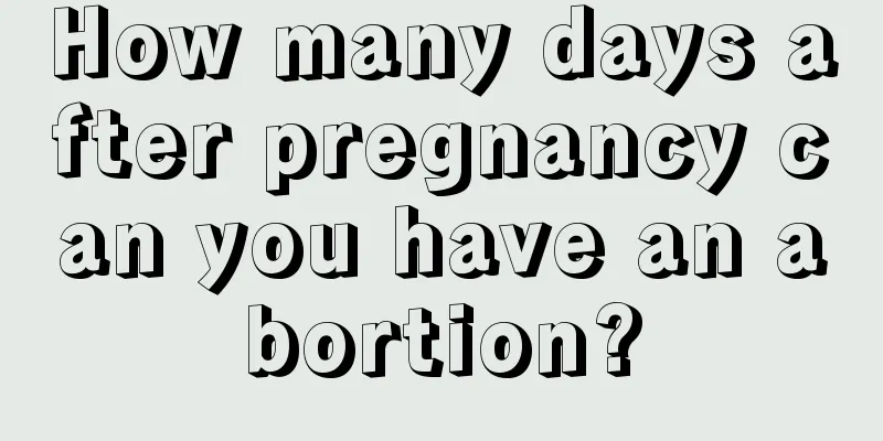 How many days after pregnancy can you have an abortion?