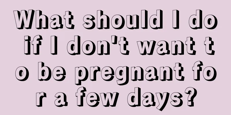 What should I do if I don't want to be pregnant for a few days?