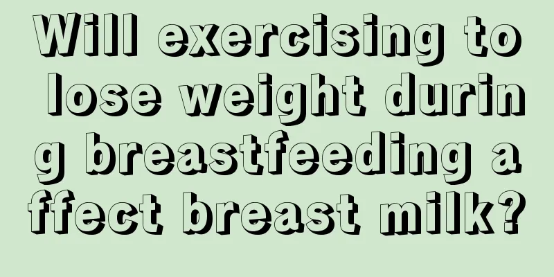 Will exercising to lose weight during breastfeeding affect breast milk?