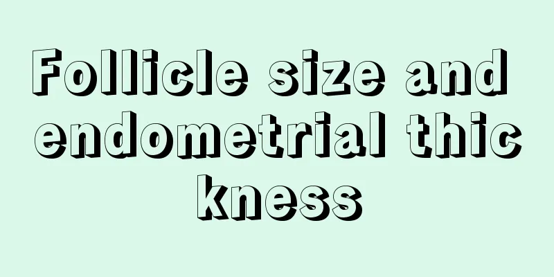 Follicle size and endometrial thickness