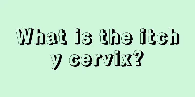 What is the itchy cervix?