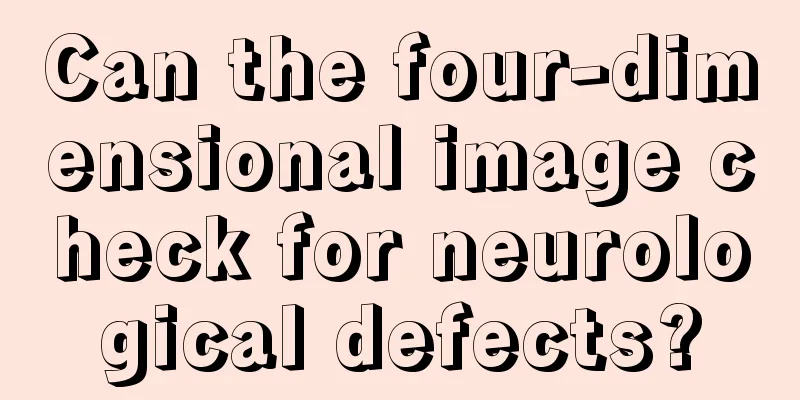 Can the four-dimensional image check for neurological defects?