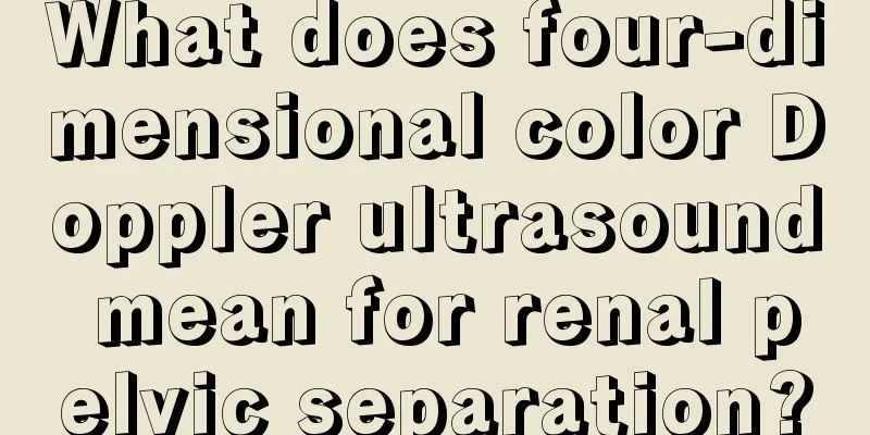 What does four-dimensional color Doppler ultrasound mean for renal pelvic separation?