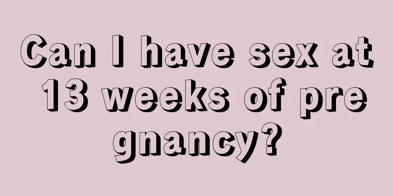 Can I have sex at 13 weeks of pregnancy?