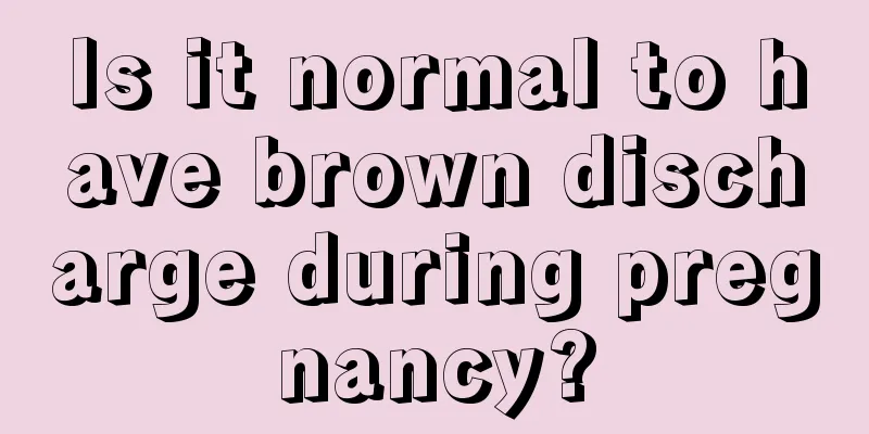 Is it normal to have brown discharge during pregnancy?