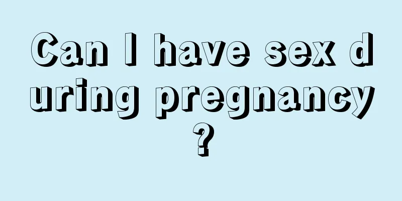 Can I have sex during pregnancy?