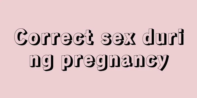 Correct sex during pregnancy