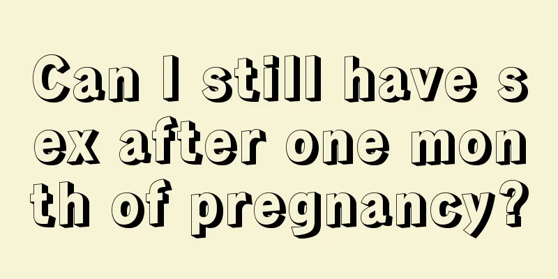 Can I still have sex after one month of pregnancy?