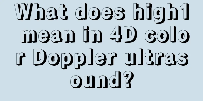 What does high1 mean in 4D color Doppler ultrasound?