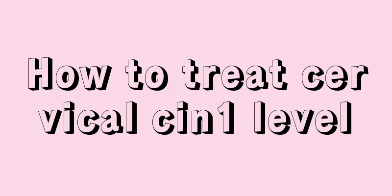 How to treat cervical cin1 level