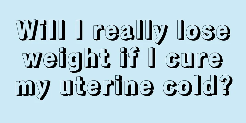 Will I really lose weight if I cure my uterine cold?