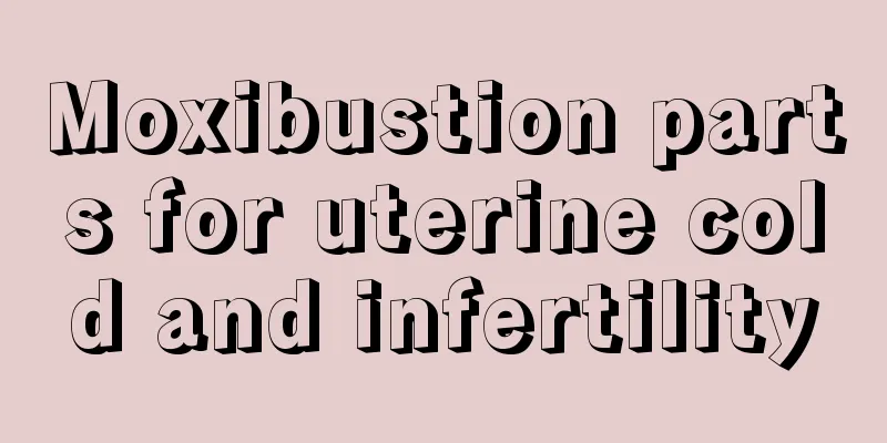 Moxibustion parts for uterine cold and infertility