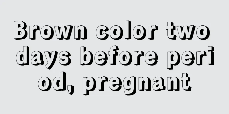 Brown color two days before period, pregnant