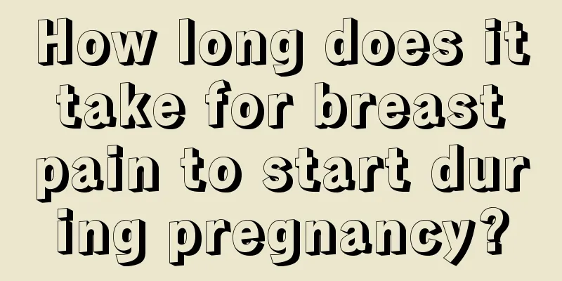 How long does it take for breast pain to start during pregnancy?