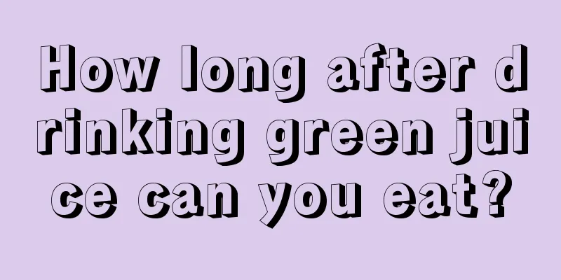 How long after drinking green juice can you eat?