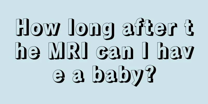 How long after the MRI can I have a baby?